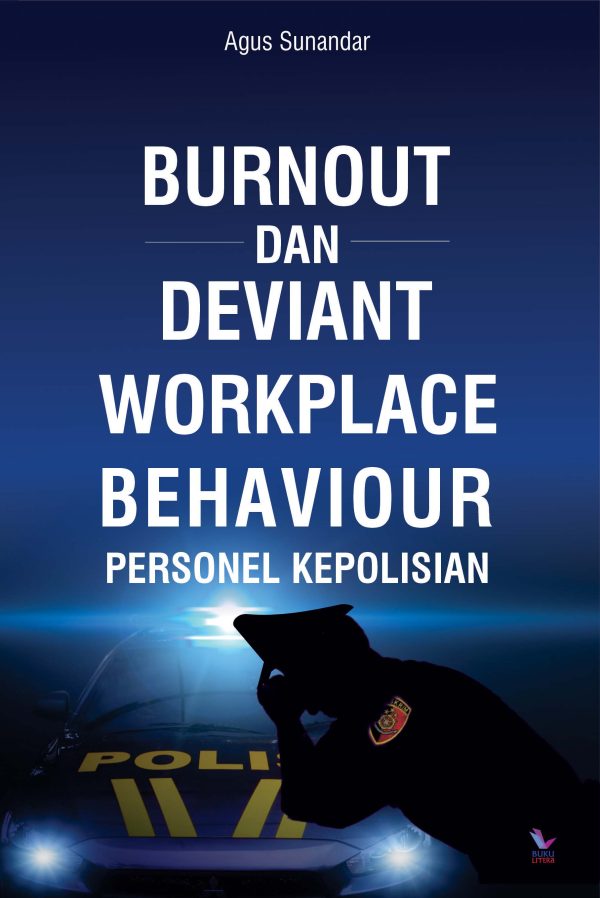 Burnout dan Deviant Workplace Behaviour Personel Kepolisian Penulis: Agus Sunandar Editor: Tim Buku Litera Tahun: 2024 Jumlah Halaman: 126 (xiv + 114) Jumlah: 16 x 23 cm ISBN: –