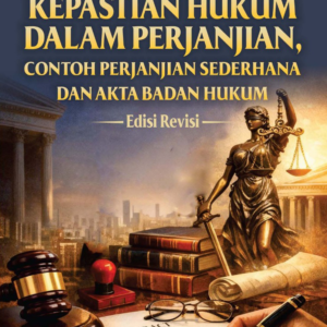 Kepastian Hukum dalam Perjanjian, Contoh Perjanjian Sederhana dan Akta Badan Hukum (Edisi Revisi)