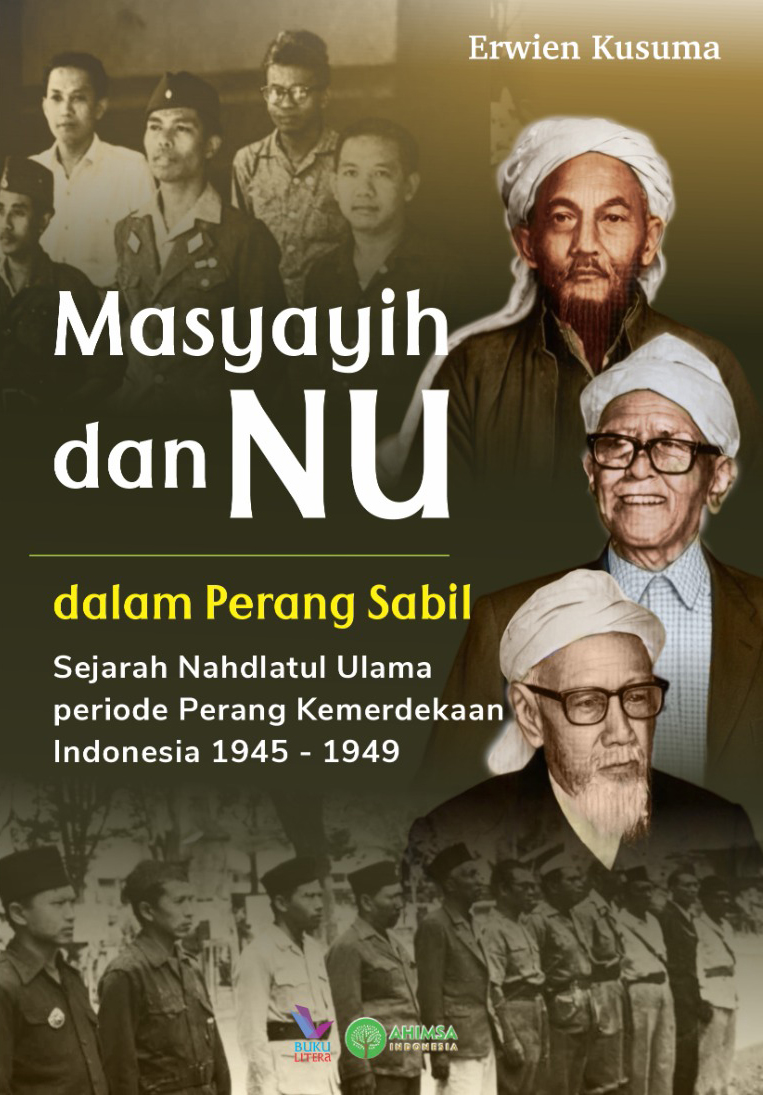 Masyayih dan NU dalam Perang Sabil: Sejarah Nahdlatul Ulama periode Perang Kemerdekaan Indonesia 1945–1949